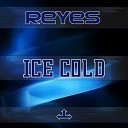 Reyes - Ice Cold Radio Edit