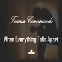 Trance Commando - When Everything Falls Apart Original Mix