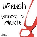 Uprush - Witness Of Miracle Steve Allen Ben Alonzi…
