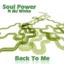 Soul Power feat MJ White - Back To Me Soul Addiction Vocal Remix