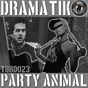 Dramatik - Party Animal Original Mix