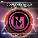 Courtney Mills - Slow It Down Extended Mix
