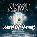 Blaikz - World of Dreams Extended Club Mix