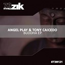 Angel Play Tony Caicedo - Buddha Original Mix