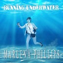Marlena Phillips - Running Underwater