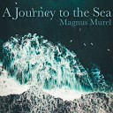 Magnus Murel - A Journey to the Sea