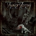 Dawn of Destiny - And with Silence Comes the Fear