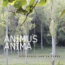 Anima Animus - Argile de tes mains