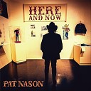 Pat Nason - The Way You Let Me Love You