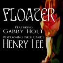 Floater feat Gabby Holt - Henry Lee feat Gabby Holt