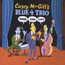 Casey MacGill s Blue 4 Trio - Three Cool Cats
