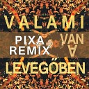 Halott P nz - Valami Van A Leveg ben Pixa Remix