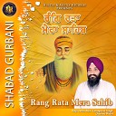 Ragi Jatha Bhai Taranpreet Singh - Rang Rata Mere Sahib Shabad Gurbani