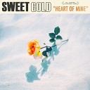 Sweet Gold - Heart of Mine
