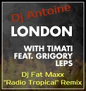 DJ Antoine & Тимати feat. Григорий Лепс - London (Dj Fat Maxx Radio Tropical Remix)