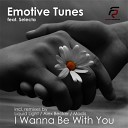 Emotive Tunes Feat Selecta - I Wanna Be With You Kubikk Remix
