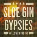 Sloe Gin Gypsies - Wash Over Me Them Changes