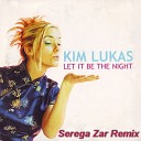 Kim Lukas - Let it Be the Night Original Mix Radio Edit