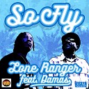 Lone Ranger feat Damas - So Fly