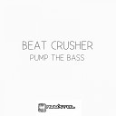 Beat Crusher - Pump the Bass
