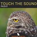 Touch The Sound - Pashy Original Mix