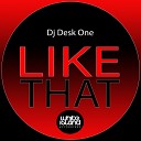 DJ Desk One - Like That Original Mix