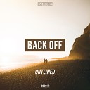 Outlined - Back Off Original Mix