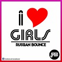 Russian Bounce - I love girls
