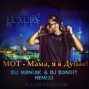 MOT - Мама я в Дубае DJ Maniak DJ Bandit Remix…