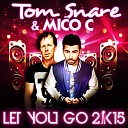 Tom Snare Mico C - Let you go 2k15 Extended Mix