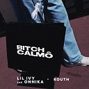 Lil Ivy ONNiKA Kouth feat Hitmachine - Bitch Calm