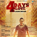 Laadi Maan - 4 Days Love