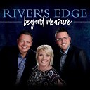 River s Edge - Jesus Saved My Soul