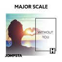 MAJOR SCALE - Without You Edit