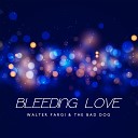Walter Fargi The Bad Dog - Bleeding Love Extended Mix