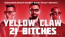 Yellow Claw vs ZSmoke - 21 Bad Bitches ZSmoke EDM TRAP remix