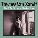 Townes Van Zandt - Only Him Or Me Live