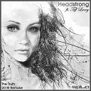 Headstrong feat Tiff Lacey - The Truth Progressive 2019 Remake