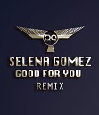 Selena Gomez Dustin Que - Selena Gomez Good For You Dustin Que Remix