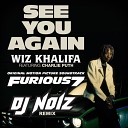 Wiz Khalifa Ft Charlie Puth - See You Again DJ Noiz Remix