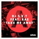 BBC1 Premiere DJ S K T Feat Rae - Take Me Away Franky Rizardo Remix