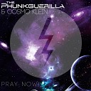 Cosmo Klein The Phunkguerilla - Pray Now Dry amp Bolinger Remix