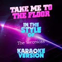 Ameritz Audio Karaoke - Take Me to the Floor In the Style of the Veronicas Karaoke…