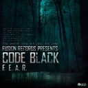 Code Black - F E A R Original Mix