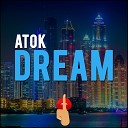 ATOK - Dream Original Mix