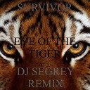Survivor - Eye of the tiger DJ Segrey remix 2019