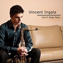 Vincent Ingala - Can t Stop Now