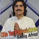 Sadiq Afridi - Che Yar Pakhwlakram