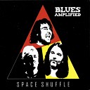 Blues Amplified - Space Shuffle