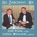 Stjepan Mihaljinec Josip Klima - Ne Zaboravi Me